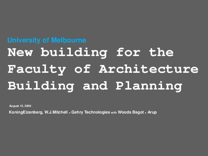 https://archive.abp.unimelb.edu.au/objects/pdfs/Design competition/Shortlisting/Submissions/Koning Eizenberg with William J Mitchell and Gehry Technologies [final powerpoint]/090811_KEA_ABP.pdf