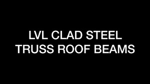 Construction - LVL clad steel truss roof beams