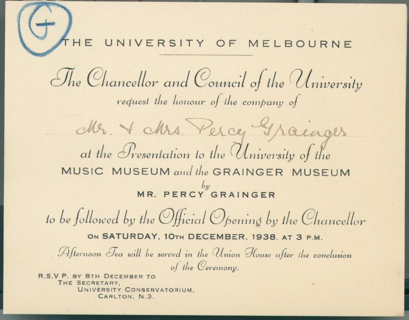 Invitation to the Presentation to the University of the Music Museum and the Grainger Museum by Mr. Percy Grainger and Official Opening, 10 December 1938. Ink on card, addressed to Mr and Mrs Percy Grainger